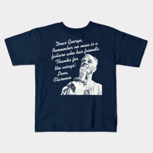 Clarence // No Man Is A Failure Who Has Friends Kids T-Shirt